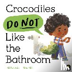 Rutstein, Ali - Crocodiles Do Not Like the Bathroom