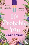 Denker, Jayne - It's Probably You