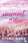 Mack, Becka - Unravel Me