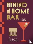 Devine, Cara - Behind the Home Bar