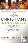 Sheridan, Greg - How Christians Can Succeed Today