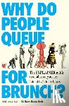 Lewis, Felicity - Why Do People Queue for Brunch?