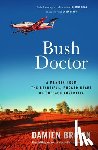 Brown, Damien - Bush Doctor: A Memoir from the Beautiful, Rugged Heart of Outback Australia