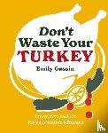 Gussin, Emily - Don't Waste Your Turkey
