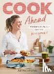 Schofield, Justine - Cook Ahead: Freezer-Friendly Recipes for Every Family Budget