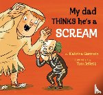Germein, Katrina - My Dad Thinks He's a Scream