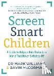 Williams, Dr Mark A, McCormack, Gavin - Screen Smart Children