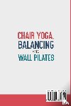 Forever, Fit - Chair Yoga, Balancing and Wall Pilates