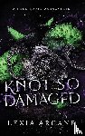 Arcane, Lexia - Knot So Damaged