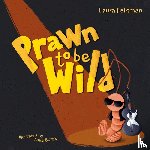 Feldman, Laura - Prawn To Be Wild