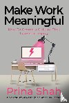 Shah, Prina - Make Work Meaningful