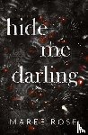 Rose, Maree - hide me darling