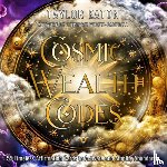 Eaton, Taylor - Cosmic Wealth Codes Affirmation Deck: 55 Timeless Affirmation Cards to Activate and Amplify Abundance (55 Full-Color Cards)