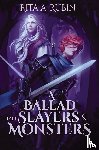 Rubin, Rita A. - A Ballad for Slayers & Monsters