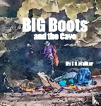 Walker, L K - Big Boots and the Cave