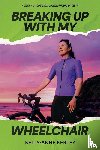 Kerley, Kelly-Anne - Breaking Up With My Wheelchair