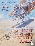 Burns, Ian M. - Floatplanes Over The Desert