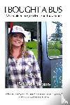 Adams, Belinda M - I Bought a Bus