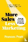 Pratt, Frances - More Sales, Less Marketing