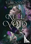 Moody, R. - Null & Void: A Dark Romantic Fantasy full of feminine rage.