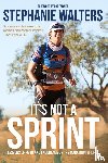 Walters, Stephanie - It's Not A Sprint