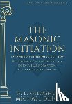 Wilmshurst, Walter Leslie - The Masonic Initiation: Expanded Centennial Edition