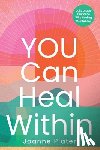 Plater, Joanne - You Can Heal Within: Daily Oracle Guidance With Healing Meditations