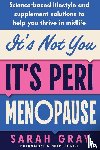 Gray, Sarah - It's Not You, It's Perimenopause