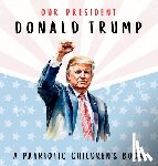 Freedom, Wilder - Our President Donald Trump-A Patriotic Children's Book: Believing in Yourself and Your Country