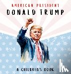 Freedom, Wilder - American President Donald Trump-A Children's Book [International Edition]: Believing in Possibility