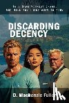 Fuller, David M - Discarding Decency