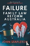 Stapleton, John - Failure Family Law Reform Australia