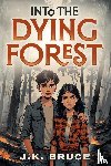 Bruce, J. K. - Into the Dying Forest