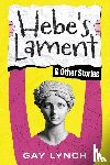 Lynch, Gay - Hebe's Lament and Other Stories