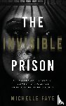 Faye, Michelle - The Invisible Prison