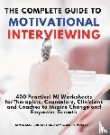 Mosley, James Marie, Shea, Willie Candy - The Complete Guide to Motivational Interviewing