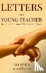 O'Neill, Paul - Letters to a Young Teacher: Wisdom for Those Who Guide Others