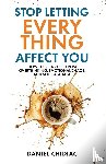 Chidiac, Daniel - Stop Letting Everything Affect You