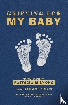 Lyons, Patricia - Grieving For My Baby