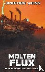 Weiss, Jonathan - Molten Flux