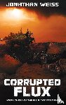 Weiss, Jonathan - Corrupted Flux