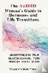 Porter, Constantino Maria - The AuDHD Woman's Guide to Hormones and Life Transitions