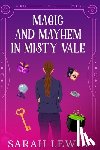 Lewin, Sarah - Magic and Mayhem in Misty Vale