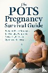 Scott, Clemence Jemma - The POTS Pregnancy Survival Guide