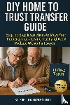 McKnight, Bethuel Oliver - DIY Home to Trust Transfer Guide