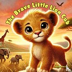 Buckle, Craig - The Brave Little Lion Cub