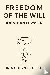 Edwards, Jonathan - Freedom of the Will (In Modern English)