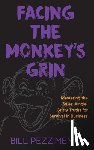 Pezzimenti, Bill - Facing the Monkey's Grin: Mastering the Sales Jungle: Gritty Truths for Survival in Business