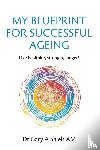 Shiels, Gary A - My Blueprint For Successful Ageing