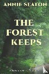 Seaton, Annie - The Forest Keeps